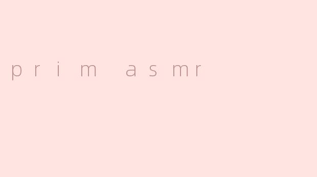 prim asmr